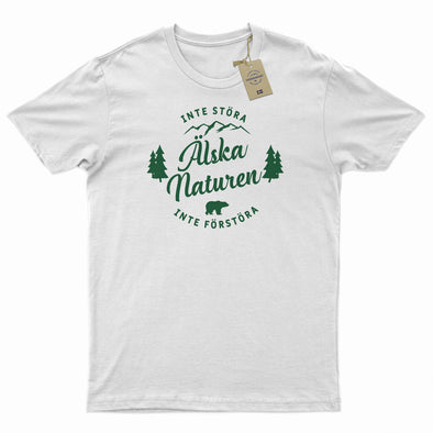 Älska Naturen | T-shirt. Vit T-shirt med grönt tryck med texten älska naturen och inte störa, inte förstöra och naturmotiv